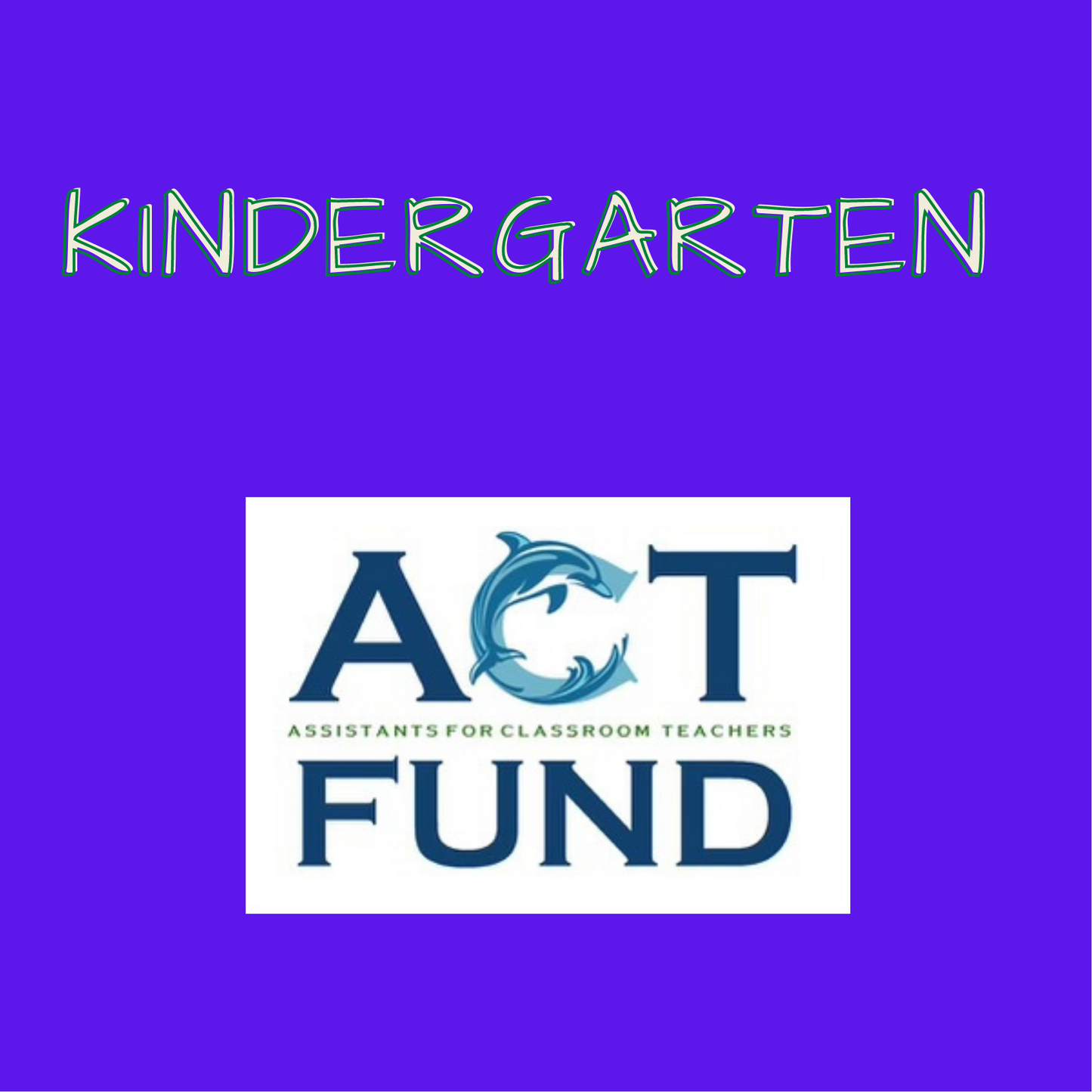 ACT FUND 26/27 - K - Kindergarten